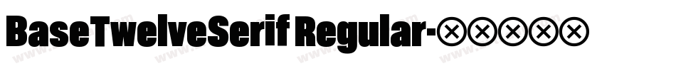 BaseTwelveSerif Regular字体转换